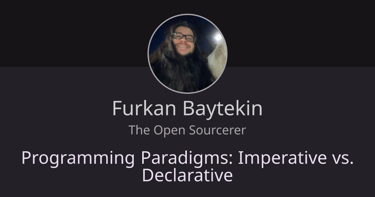 Programming Paradigms: Imperative vs. Declarative | Furkan Baytekin